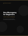 Non-Monogamy for Beginners: A Guide to Opening Your Relationship